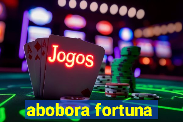 abobora fortuna