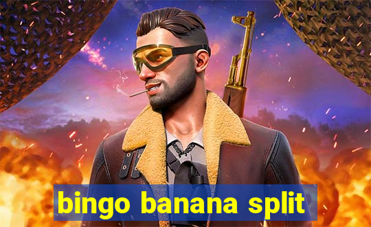 bingo banana split