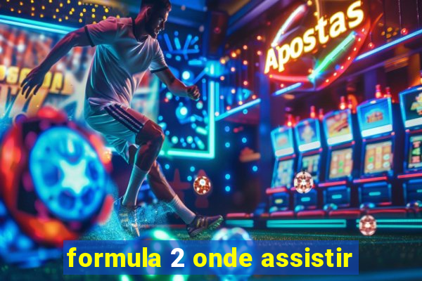 formula 2 onde assistir