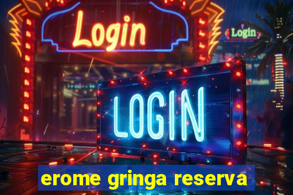 erome gringa reserva