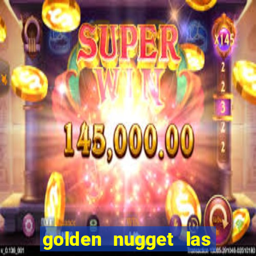 golden nugget las vegas casino