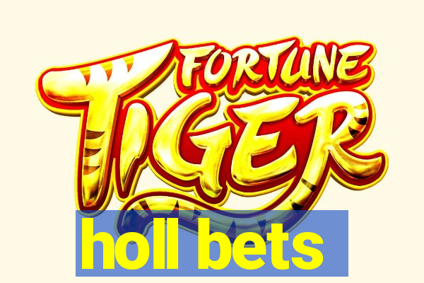 holl bets