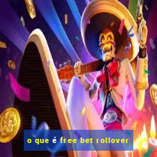 o que é free bet rollover