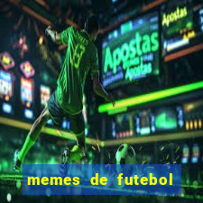 memes de futebol para whatsapp