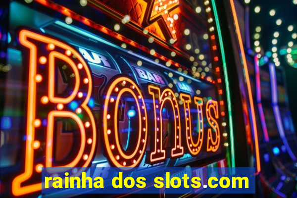 rainha dos slots.com