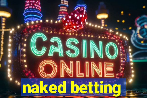 naked betting