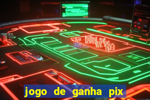 jogo de ganha pix na hora