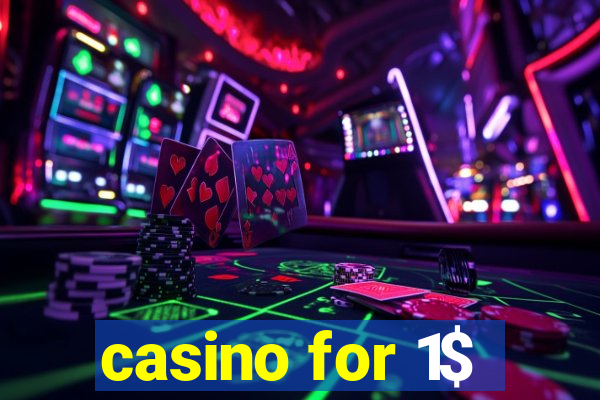 casino for 1$