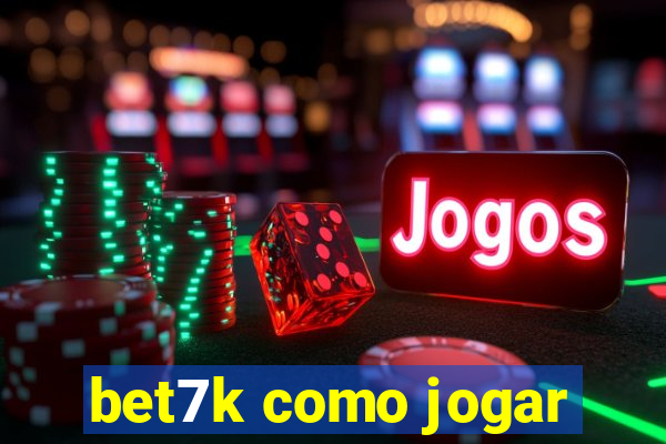 bet7k como jogar