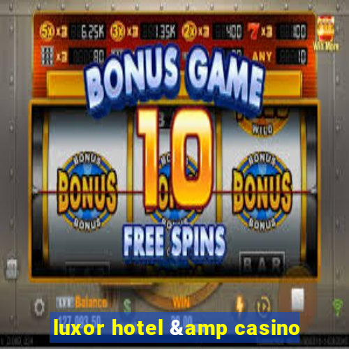 luxor hotel & casino