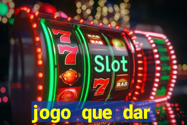 jogo que dar dinheiro para jogar