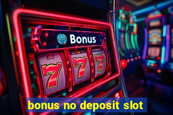 bonus no deposit slot