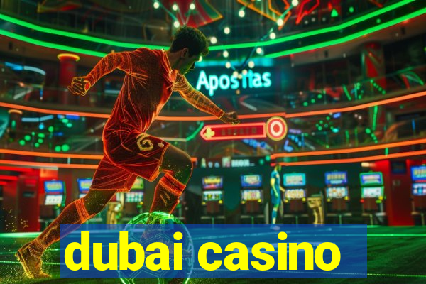 dubai casino