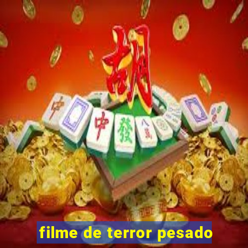 filme de terror pesado