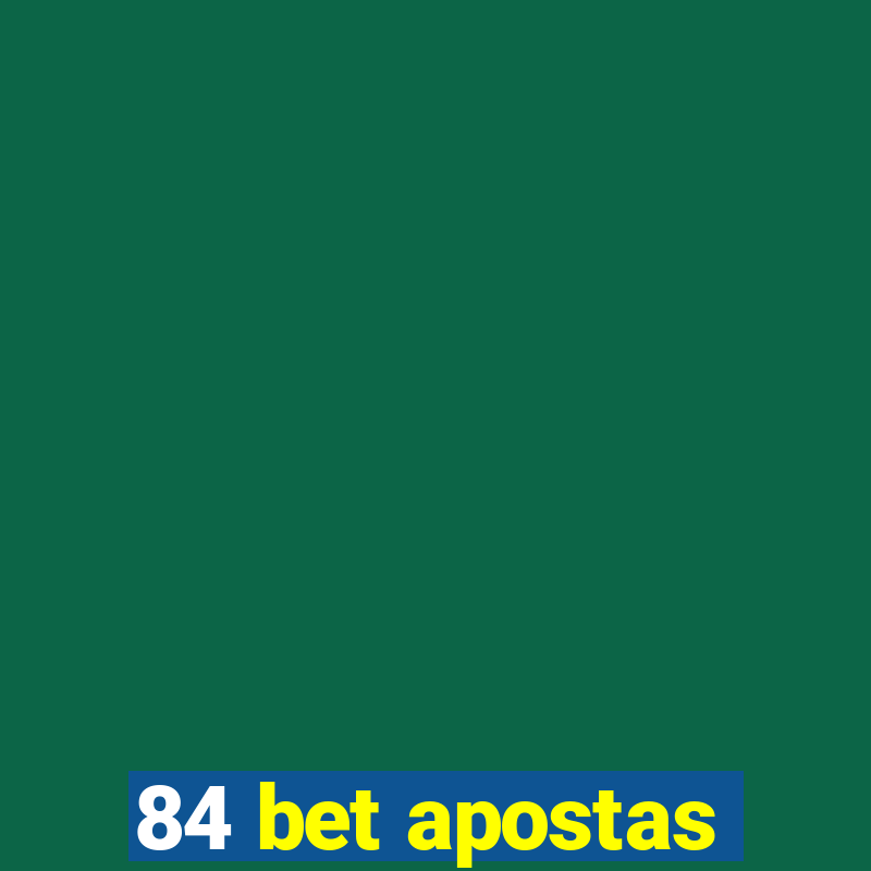 84 bet apostas