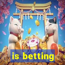 is betting