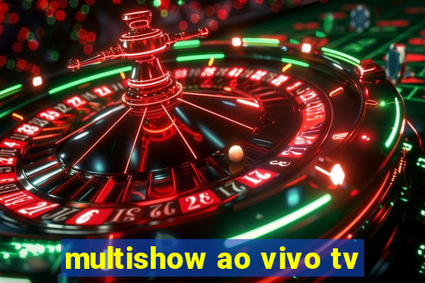 multishow ao vivo tv