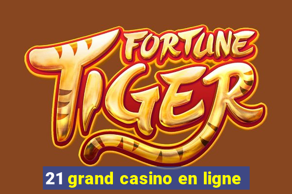 21 grand casino en ligne