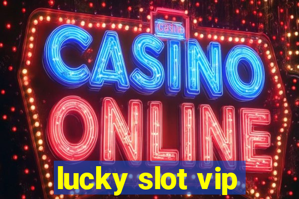 lucky slot vip