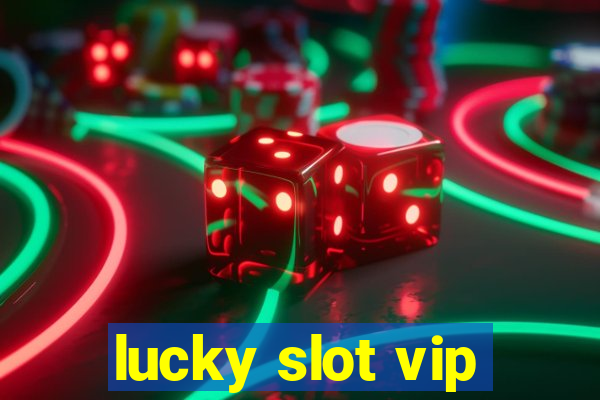 lucky slot vip