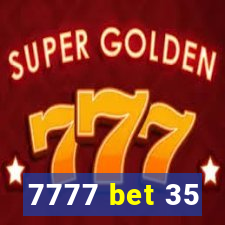 7777 bet 35