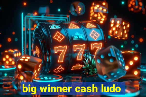 big winner cash ludo