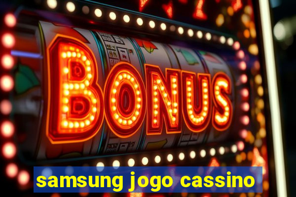 samsung jogo cassino