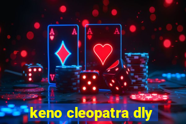 keno cleopatra dly