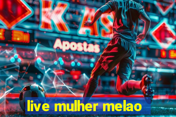 live mulher melao