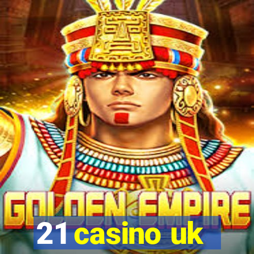 21 casino uk