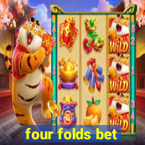 four folds bet