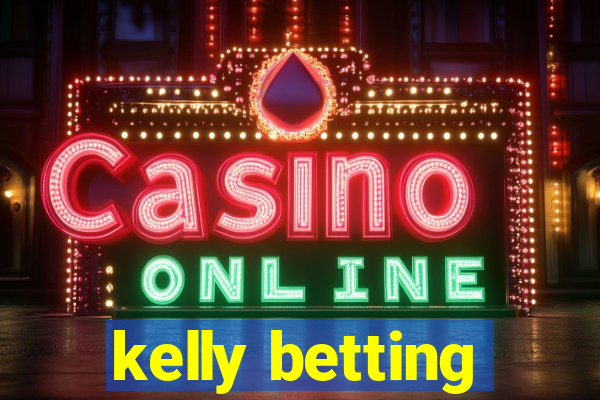 kelly betting