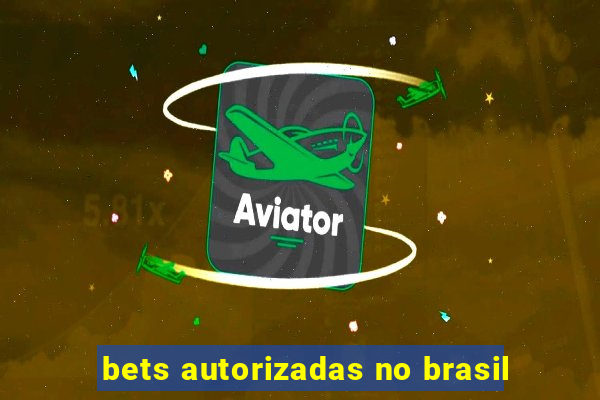 bets autorizadas no brasil