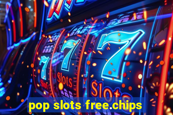 pop slots free.chips