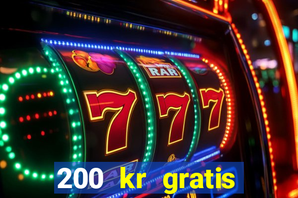 200 kr gratis casino uten innskudd