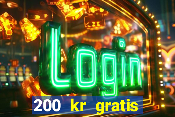 200 kr gratis casino uten innskudd