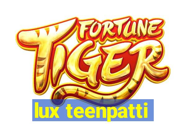 lux teenpatti