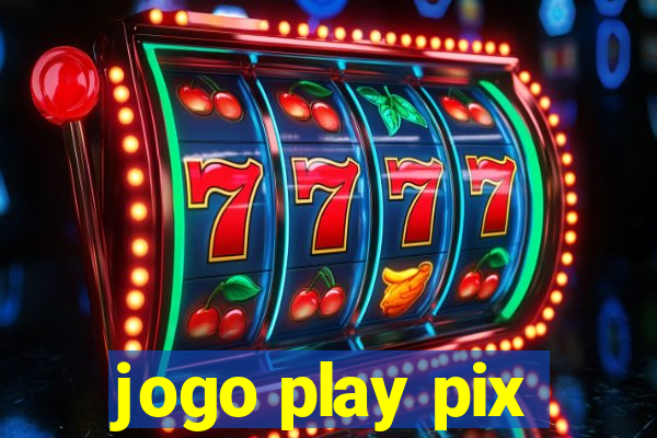 jogo play pix