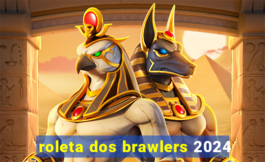 roleta dos brawlers 2024