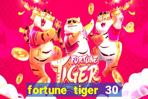 fortune tiger 30 reais gr谩tis