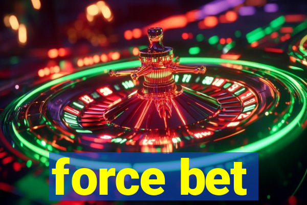 force bet