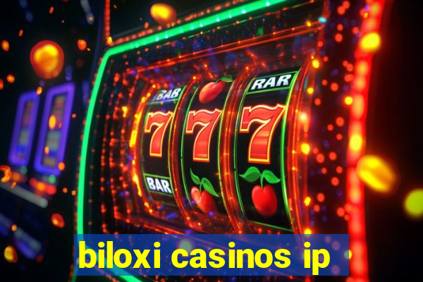 biloxi casinos ip