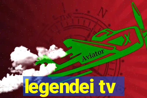 legendei tv