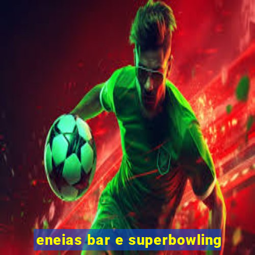 eneias bar e superbowling