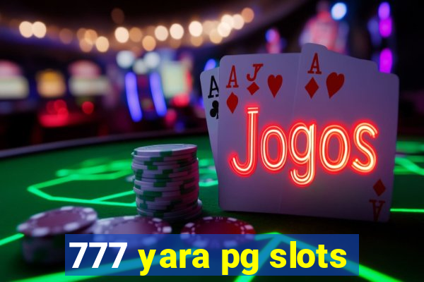 777 yara pg slots