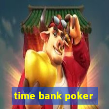 time bank poker