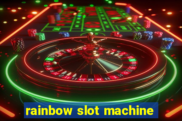 rainbow slot machine