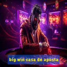 big win casa de aposta