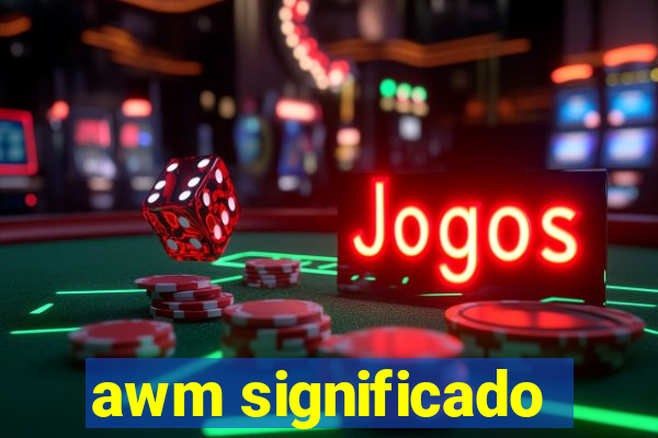 awm significado