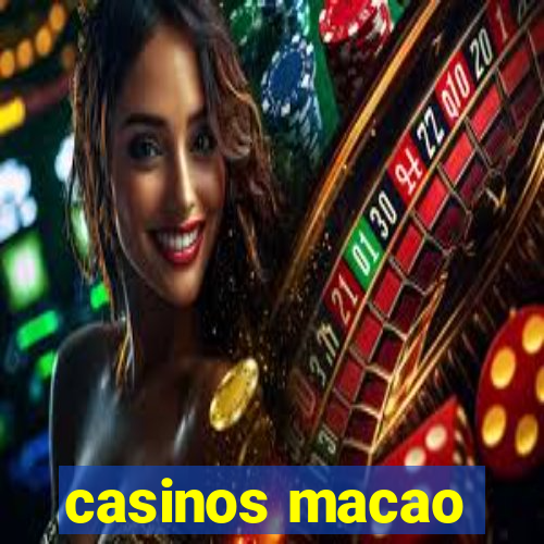 casinos macao